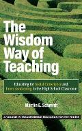 The Wisdom Way of Teaching: Educating for Social Conscience and Inner Awakening in the High School Classroom
