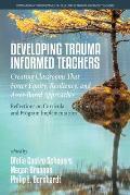 Developing Trauma Informed Teachers: Creating Classrooms that Foster Equity, Resiliency, and Asset-Based Approaches: Reflections on Curricula and Prog