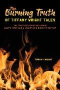 The Burning Truth of Tiffany Wright Tales: The truth believer who knows what's best and a leader who rises to the top