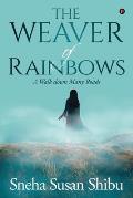 The Weaver of Rainbows: A Walk down Many Roads