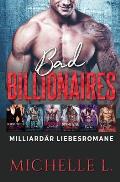 Bad Billionaires: Milliard?r Liebesromane