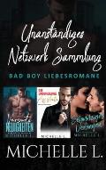 Unanst?ndiges Netzwerk Sammlung: Bad Boy Liebesromane