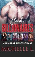 Bad Billionaires: Milliard?r Liebesromane