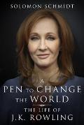 A Pen to Change the World: The Life of J. K. Rowling