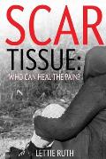 Scar Tissue: Who Can Heal The Pain?
