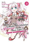 Didnt I Say to Make My Abilities Average in the Next Life Everyday Misadventures Manga Volume 3