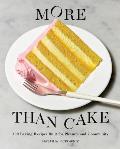 More Than Cake 100 Baking Recipes Built for Pleasure & Community
