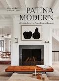 Patina Modern A Guide to Designing Warm Timeless Interiors