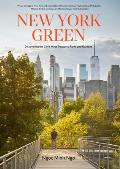 New York Green Discovering the Citys Most Treasured Parks & Gardens
