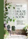 Terrain The Houseplant Book An Insiders Guide to Cultivating & Collecting the Most Sought After Specimens
