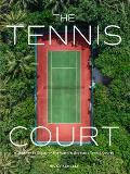 The Tennis Court: A Journey to Discover the World's Greatest Tennis Courts