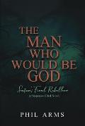 The Man Who Would Be God: Satan's Final Rebellion