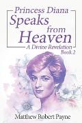 Princess Diana Speaks from Heaven Book 2: A Divine Revelation