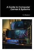 A Guide to Computer Games & Systems