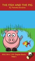 The Fish and The Pig Chapter Book: Sound-Out Phonics Books Help Developing Readers, including Students with Dyslexia, Learn to Read (Step 1 in a Syste