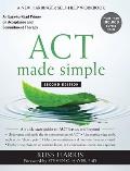 ACT Made Simple: An Easy-to-Read Primer on Acceptance and Commitment Therapy