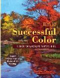 Keys to Successful Color: A Guide for Landscape Painters in Oil: A Guide for Landscape Painters in Oil