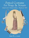 Period Costume for Stage & Screen: Patterns for Women's Dress, Medieval - 1500