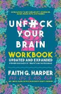 Unfuck Your Brain Workbook Using Science to Get Over Anxiety Depression Anger Freak Outs & Triggers