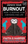 Unfuck Your Burnout: How to Survive Your Overwhelming Life