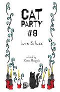 Cat Party #8: Love & Loss