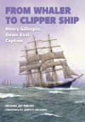 From Whaler to Clipper Ship: Henry Gillespie, Down East Captain
