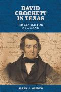 David Crockett in Texas: His Search for New Land