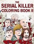 The Serial Killer Coloring Book II: An Adult Coloring Book Full of Notorious Serial Killers