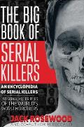 The Big Book of Serial Killers: 150 Serial Killer Files of the World's Worst Murderers