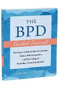 The Bpd Guided Journal: Your Space to Release Intense Emotions, Nurture Self-Compassion, and Take Charge of Borderline Personality Disorder