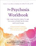 The Psychosis Workbook: Understand What You're Going Through, Take an Active Role in Your Recovery, and Prevent Relapse