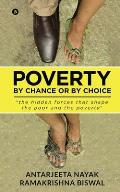 Poverty: By Chance or By Choice: the hidden forces that shape the poor and the poverty