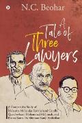 A Tale of Three Lawyers: A Comparative Study of Mahatma Mohandas Karamchand Gandhi, Quaid-e-Azam Mohammad Ali Jinnah, and Bharat Ratna Dr. Bhim