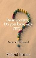 Dear society, Do you have any cure?: issues that matters!