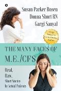 The Many Faces of M.E./CFS: Real, Raw, Short Stories by Actual Patients
