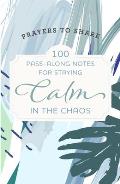 Prayers to Share-Calm in the Chaos