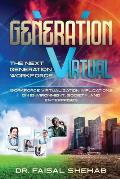 Generation Virtual: The Next Generation Workforce & Workforce Virtualization Implications On Environment, Society, and Enterprises