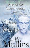 Rise Of The Snow Queen Book Two: The War Of The Witches