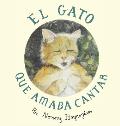 The Cat Who Loved to Sing / El Gato Que Amaba Cantar: Spanish Edition