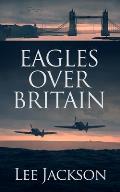 Eagles Over Britain After Dunkirk Book 2