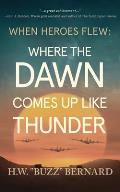 When Heroes Flew: Where the Dawn Comes Up Like Thunder