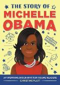 The Story of Michelle Obama: An Inspiring Biography for Young Readers