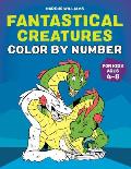 Fantastical Creatures Color by Number: For Kids Ages 4-8