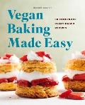 Vegan Baking Made Easy 60 Foolproof Plant Based Recipes