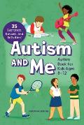 Autism & Me Autism Book for Kids Ages 8 12 An Empowering Guide with 35 Exercises Quizzes & Activities