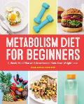 Metabolism Diet for Beginners 2 Week Meal Plan & Exercises to Kick Start Weight Loss
