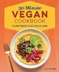 30 Minute Vegan Cookbook Plant Based Food in a Flash