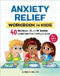 Anxiety Relief Workbook for Kids 40 Mindfulness Cbt & ACT Activities to Find Peace from Anxiety & Worry
