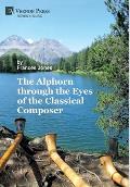 The Alphorn through the Eyes of the Classical Composer (Premium Color)