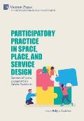 Participatory Practice in Space, Place, and Service Design: Questions of Access, Engagement and Creative Experience